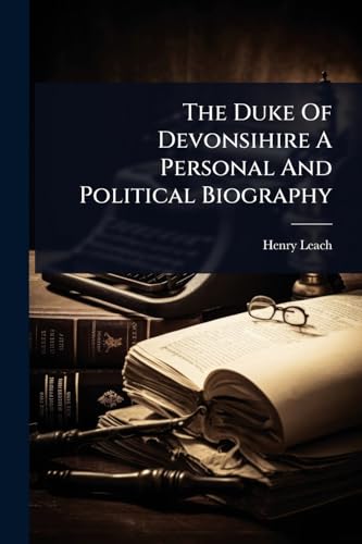 The Duke Of Devonsihire A Personal And Political Biography