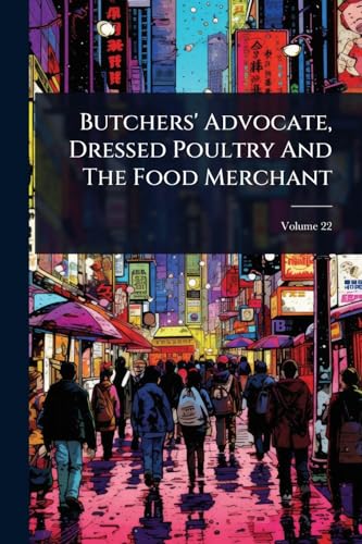 Butchers' Advocate, Dressed Poultry And The Food Merchant