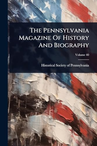 The Pennsylvania Magazine Of History And Biography