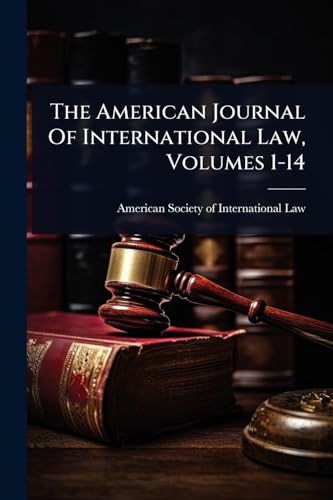 The American Journal Of International Law, Volumes 1-14