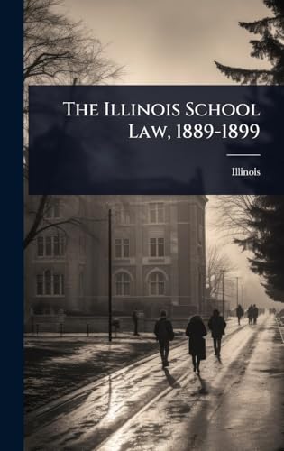 The Illinois School Law, 1889-1899