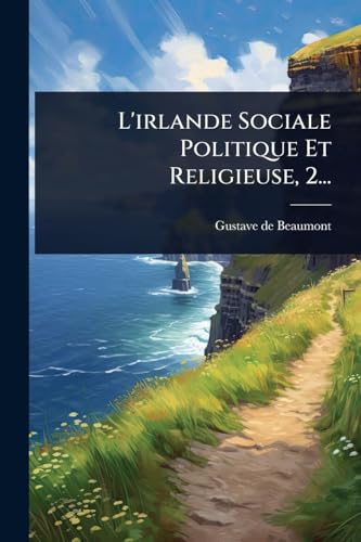 L'irlande Sociale Politique Et Religieuse, 2...