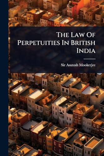 The Law Of Perpetuities In British India