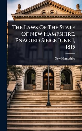 The Laws Of The State Of New Hampshire, Enacted Since June 1, 1815