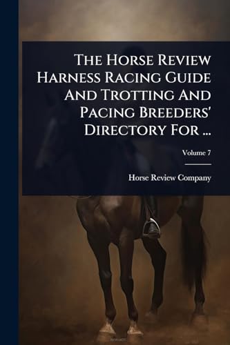The Horse Review Harness Racing Guide And Trotting And Pacing Breeders' Directory For ...