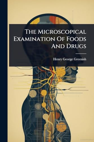 The Microscopical Examination Of Foods And Drugs