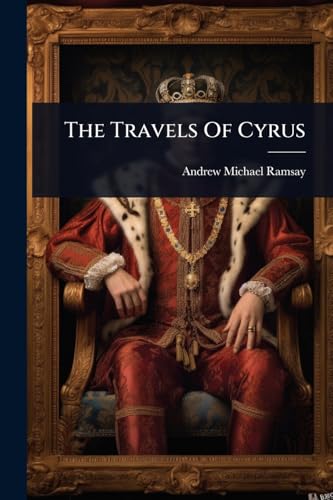 The Travels Of Cyrus