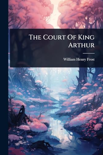 The Court Of King Arthur
