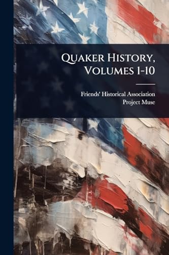 Quaker History, Volumes 1-10