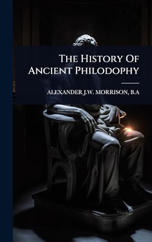 The History Of Ancient Philodophy