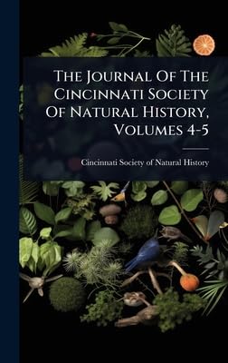 The Journal Of The Cincinnati Society Of Natural History, Volumes 4-5
