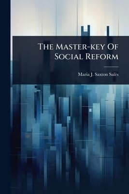 The Master-key Of Social Reform