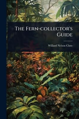 The Fern-collector's Guide