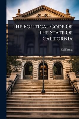 The Political Code Of The State Of California