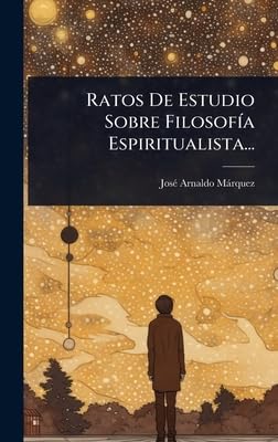 Ratos De Estudio Sobre FilosofÃ­a Espiritualista...