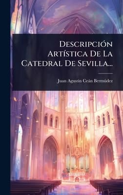 DescripciÃ³n ArtÃ­stica De La Catedral De Sevilla...