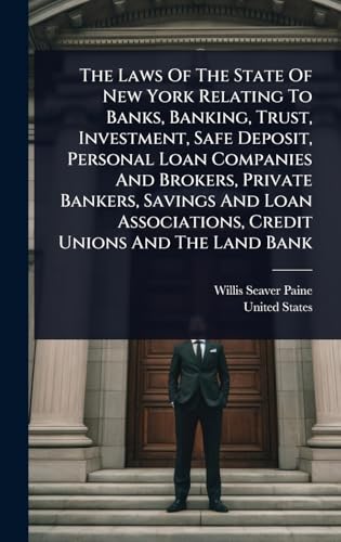 The Laws Of The State Of New York Relating To Banks, Banking, Trust, Investment, Safe Deposit, Personal Loan Companies And Brokers, Private Bankers, Savings And Loan Associations, Credit Unions And The Land Bank