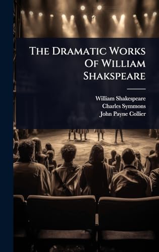 The Dramatic Works Of William Shakspeare