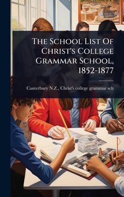 The School List Of Christ's College Grammar School, 1852-1877