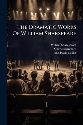 The Dramatic Works Of William Shakspeare