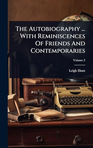 The Autobiography ... With Reminiscences Of Friends And Contemporaries