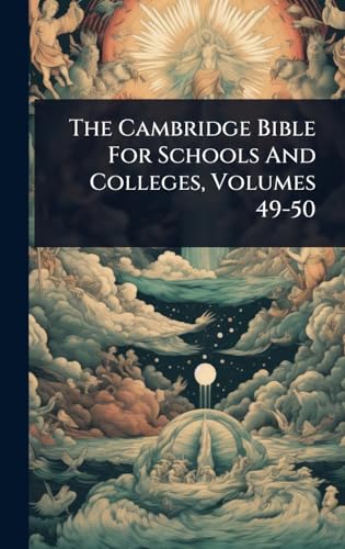 The Cambridge Bible For Schools And Colleges, Volumes 49-50