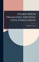 Henrik Ibsens Dramatiska Diktning I Dess FÃ¶rsta Skede
