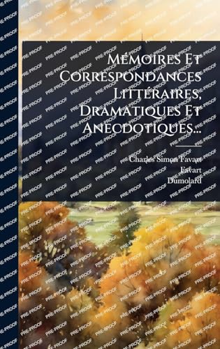 MÃ©moires Et Correspondances LittÃ©raires, Dramatiques Et Anecdotiques...