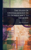 The Study Of Ophthalmology In Its Significance To Medicine