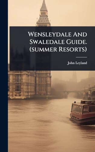Wensleydale And Swaledale Guide. (summer Resorts)
