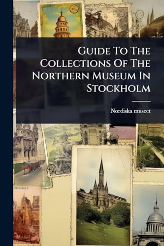 Guide To The Collections Of The Northern Museum In Stockholm