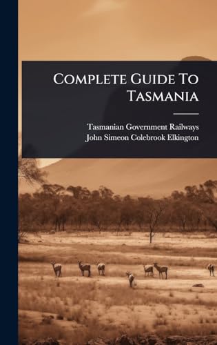 Complete Guide To Tasmania