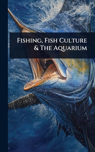 Fishing, Fish Culture & The Aquarium