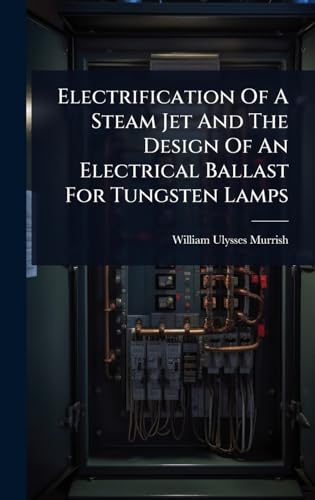 Electrification Of A Steam Jet And The Design Of An Electrical Ballast For Tungsten Lamps