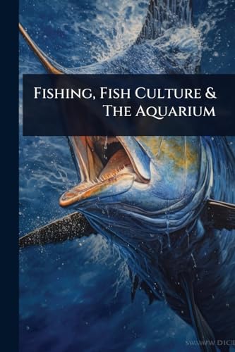 Fishing, Fish Culture & The Aquarium