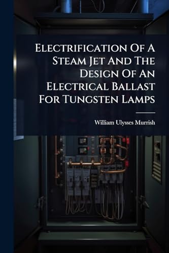 Electrification Of A Steam Jet And The Design Of An Electrical Ballast For Tungsten Lamps