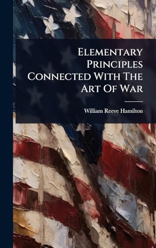 Elementary Principles Connected With The Art Of War