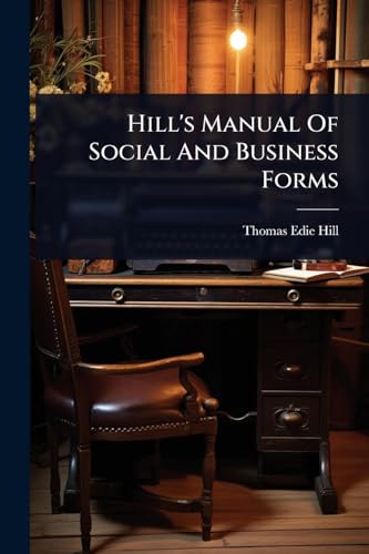Hill's Manual Of Social And Business Forms