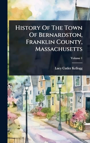 History Of The Town Of Bernardston, Franklin County, Massachusetts