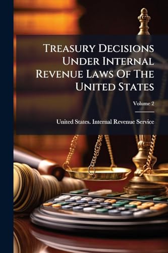 Treasury Decisions Under Internal Revenue Laws Of The United States