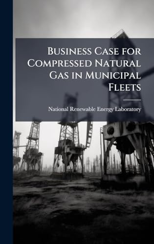 Business Case for Compressed Natural Gas in Municipal Fleets