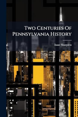 Two Centuries Of Pennsylvania History