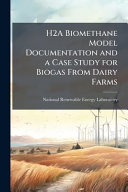 H2A Biomethane Model Documentation and a Case Study for Biogas From Dairy Farms