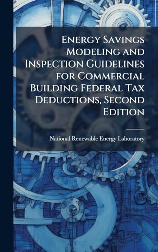 Energy Savings Modeling and Inspection Guidelines for Commercial Building Federal Tax Deductions, Second Edition