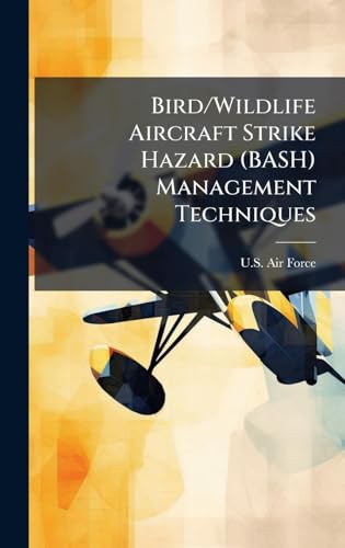 Bird/Wildlife Aircraft Strike Hazard (BASH) Management Techniques