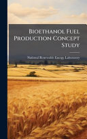 Bioethanol Fuel Production Concept Study