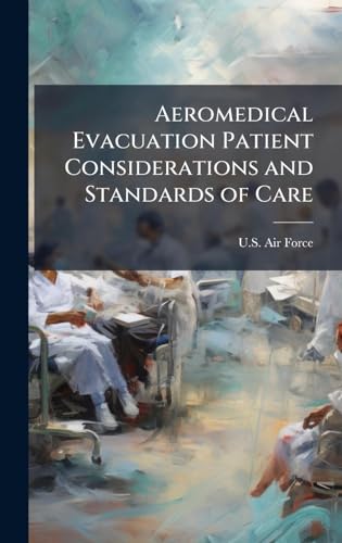 Aeromedical Evacuation Patient Considerations and Standards of Care