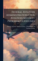 Federal Aviation Administration Civil Aviation Security Program Guidelines