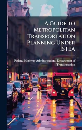 A Guide to Metropolitan Transportation Planning Under ISTEA