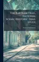 The Bartram Trail, National Scenic/Historic Trail Study